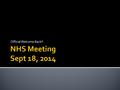 Official Welcome Back!!.  MININMUM 4 events per semester  AT LEAST 2 must be NHS Sponsored  MINIMUM 10 hours per semester.