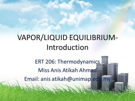 VAPOR/LIQUID EQUILIBRIUM- Introduction