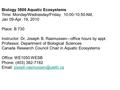 Biology 3800 Aquatic Ecosystems Time: Monday/Wednesday/Friday 10:00-10:50 AM, Jan 09-Apr 19, 2010 Place: B 730 Instructor: Dr. Joseph B. Rasmussen—office.