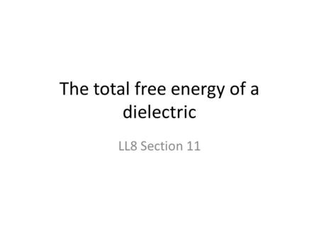 The total free energy of a dielectric LL8 Section 11.