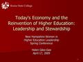 1 Today's Economy and the Reinvention of Higher Education: Leadership and Stewardship New Hampshire Women in Higher Education Leadership Spring Conference.