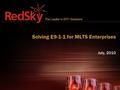 Solving E9-1-1 for MLTS Enterprises July, 2010. Agenda RedSky overview Identifying the most common E9-1-1 obstacles Simple Solutions for E9-1-1 implementation.