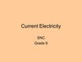 Current Electricity SNC Grade 9. A Simple Circuit Load/Resistance Connecting wires Power source.