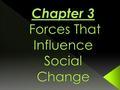  Learning Expectations: By the end of this chapter students should be able to: › 1. identify condition for change, and impediments to change, as revealed.