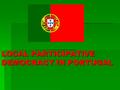 LOCAL PARTICIPATIVE DEMOCRACY IN PORTUGAL. Historical background and legislation relating to participative democracy  Amendment to the Constitution in.