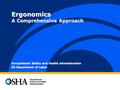 Ergonomics A Comprehensive Approach Occupational Safety and Health Administration US Department of Labor.