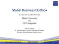 Global Business Outlook A joint survey effort between Duke University and CFO magazine 1Global Business Outlook Duke University Winter 2009 John R. Graham.