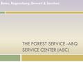 THE FOREST SERVICE -ABQ SERVICE CENTER (ASC) Bates, Regensberg, Stewart & Sanchez.