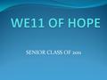 SENIOR CLASS OF 2011. 1. How many gallons of water does it take to wash a car? A. 158 gallons B. 50 gallons C. 39 gallons.