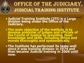 Judicial Training Institute (JTI) is a Large division being under the Office of the Judiciary. The main objective of the institute is to develop potential.