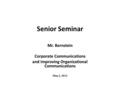 Senior Seminar Mr. Bernstein Corporate Communications and Improving Organizational Communications May 2, 2013.