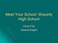 Meet Your School: Waverly High School Chris Fritz Jessica Hagen.