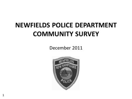 1 NEWFIELDS POLICE DEPARTMENT COMMUNITY SURVEY December 2011.