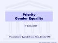 HRM, 34th General Conference 15 October 2007 Presentation by Dyane Dufresne-Klaus, Director HRM Priority Gender Equality 17 October 2007.