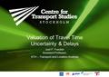 Valuation of Travel Time Uncertainty & Delays Joel P. Franklin Assistant Professor, KTH – Transport and Location Analysis.