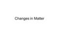 Changes in Matter. Physical Changes Def: alters the form of the object, but not its identity Ex: tearing paper, crushing a can, folding a piece of paper,