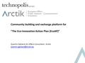 Community building and exchange platform for “The Eco-Innovation Action Plan (EcoAP)” Quentin Galland, EU Affairs Consultant - Arctik