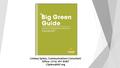 The Big Green Guide HEALTHY COMMUNITIES INITIATIVE >> How to use media to advance community policy priorities. Lindsey Spiess, Communications Consultant.