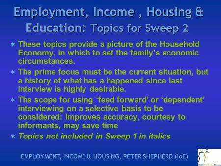 Employment, Income, Housing & Education: Topics for Sweep 2 Employment, Income, Housing & Education: Topics for Sweep 2  These topics provide a picture.