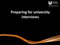 Preparing for university interviews. In the run up… Read the documentation sent prior to interview Know about the role you’re applying to Familiarise.