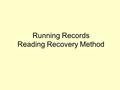 Running Records Reading Recovery Method. Blackberries Page 3 Father Bear and Mother Bear and Baby Bear went to look for blackberries. Father Bear and.