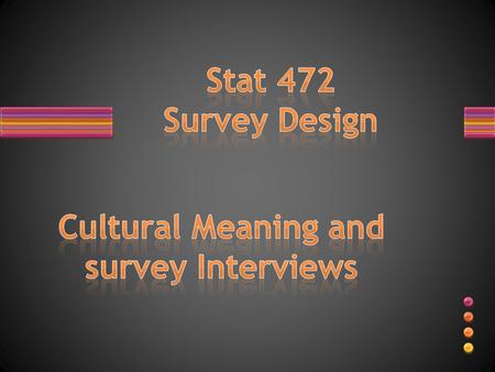 Research into survey errors and interview bias has advance thinking about larger issues of how people create social meaning and achieve cultural understanding.