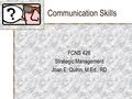 Communication Skills FCNS 426 Strategic Management Joan E. Quinn, M.Ed., RD.