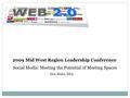 2009 Mid West Region Leadership Conference Social Media: Meeting the Potential of Meeting Spaces Don Blake, NEA.