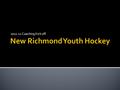 2011-12 Coaching Kick off. Welcome  Why are we involved in Youth Hockey – Video Keynote Speakers ▪ Adam Swanda – NRHS Head Coach ▪ Ryan Unger – NRHS.