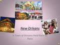 New Orleans A Town of Dreams Held Back By Race “Every black person we speak to...many of our white friends - they fear it. Because they too realize the.