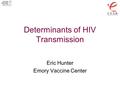 Determinants of HIV Transmission Eric Hunter Emory Vaccine Center.