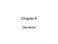 Chapter 6 Deviance. Social Control Attempts by society to regulate people’s thought and behavior. Conformity – going along with peers Obedience – compliance.