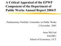 A Critical Appraisal of the EPWP Component of the Department of Public Works Annual Report 2004/5 Parliamentary Portfolio Committee on Public Works 2 November.