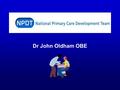 Dr John Oldham OBE. The Cycle of Fear Increase Fear Micromanage Kill the Messenger Filter the Information ©John Oldham 2002.