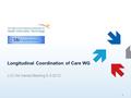 Longitudinal Coordination of Care WG LCC All Hands Meeting 5-3-2012 1.