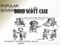 DRED SCOTT CASE JESSI PALKOVIC - JACKSON STEPHENS - WILLIAM UNMISIG POPULAR SOVEREIGNTY on the.