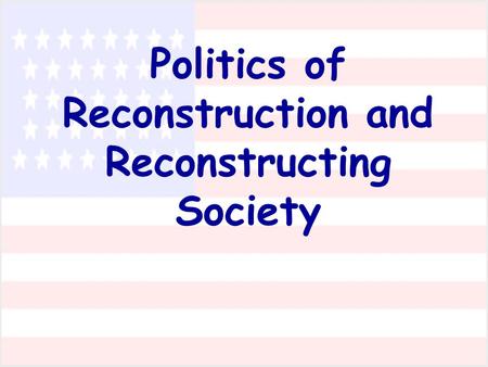 Politics of Reconstruction and Reconstructing Society.