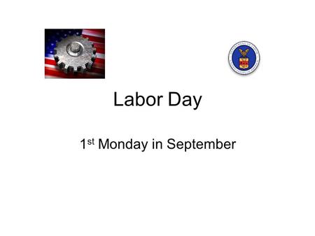 Labor Day 1 st Monday in September. How do we celebrate it? President Bush gives an economic speech.