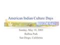 American Indian Culture Days Sunday, May 18, 2003 Balboa Park San Diego, California.