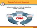 Corporate Performance Management “ Delivers a complete line of sight with best of breed solutions at each point ”