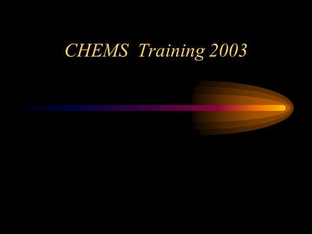 CHEMS Training 2003. CHEMS 2003 AREV CHEMS CHEMSPRO AdHoc Reporting County Requirements.