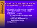 FEDERAL “RELATED SCIENCE ACTIVITIES” (RSA) AND MULTI-LEVEL REGULATION  INTRODUCTION AND CENTRAL PURPOSES  RSA AND LEVELS OF SCIENCE-BASED REGULATION.