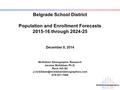 McKibben Demographics Belgrade School District Population and Enrollment Forecasts 2015-16 through 2024-25 December 8, 2014 McKibben Demographic Research.