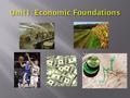 Economics: The study of how individuals, businesses and nations make choices based on scarcity. Scarcity: Unlimited wants combined with limited economic.