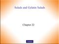 Salads and Gelatin Salads Chapter 22. Introductory Foods, 13 th ed. Bennion and Scheule © 2010 Pearson Higher Education, Upper Saddle River, NJ 07458.