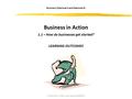 N3/4 Business – 1.1: Start Up: Learning Outcomes © BEST Ltd Business in Action 1.1 – How do businesses get started? LEARNING OUTCOMES Business (National.