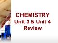 CHEMISTRY Unit 3 & Unit 4 Review. Element An element is a pure substance made of only one kind of matter. The Periodic Table lists all the known elements.