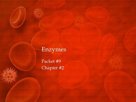 Enzymes Packet #9 Chapter #2. Introduction I Description of Enzymes Enzymes are active proteins that speed up biochemical reactions through the lowering.