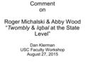 Comment on Roger Michalski & Abby Wood “Twombly & Iqbal at the State Level” Dan Klerman USC Faculty Workshop August 27, 2015.