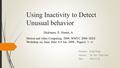 Using Inactivity to Detect Unusual behavior Presenter : Siang Wang Advisor : Dr. Yen - Ting Chen Date : 2014.11.26 Motion and video Computing, 2008. WMVC.